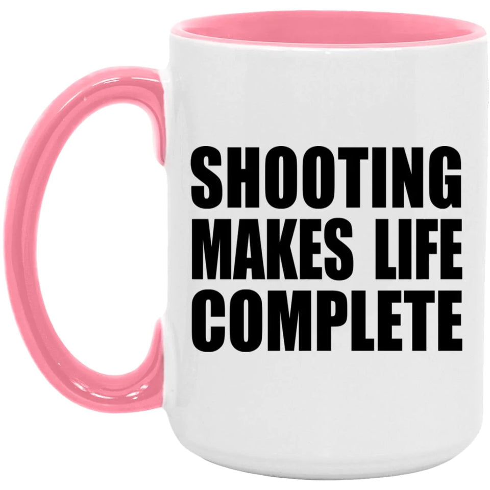 Shooting Makes Life Complete - 15oz Accent Mug Pink