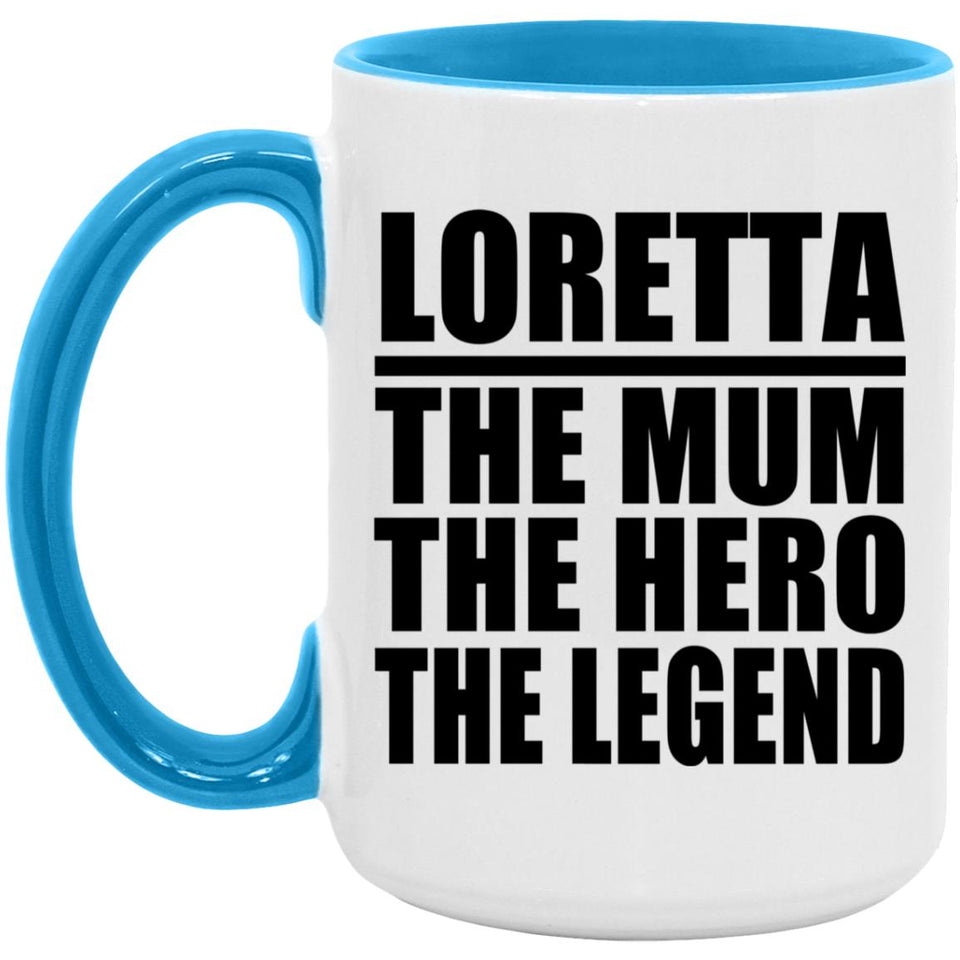 Loretta The Mum The Hero The Legend - 15oz Accent Mug Blue