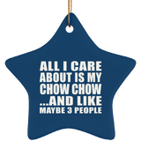 All I Care About Is My Chow Chow - Star Ornament