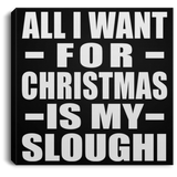 All I Want For Christmas Is My Sloughi - Canvas Square
