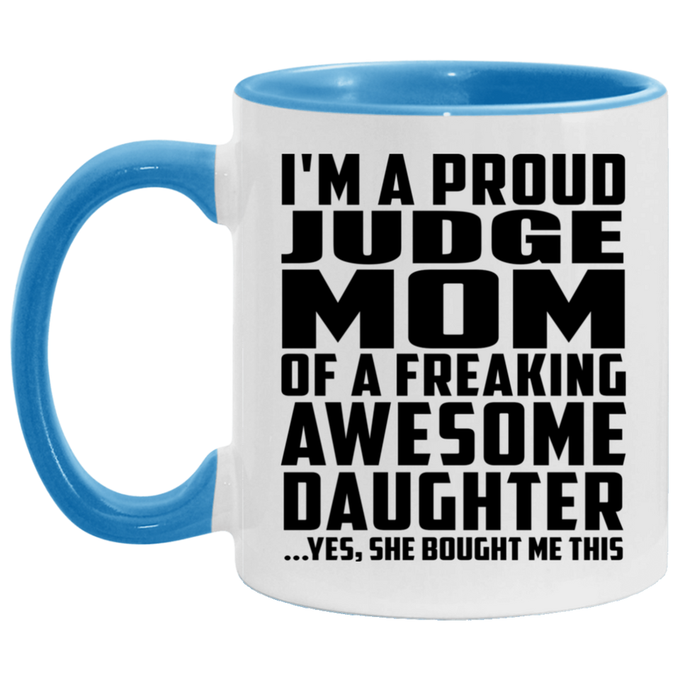 Proud Judge Mom Of Awesome Daughter - 11oz Accent Mug Blue