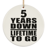 5th Anniversary 5 Years Down Lifetime To Go - Circle Ornament