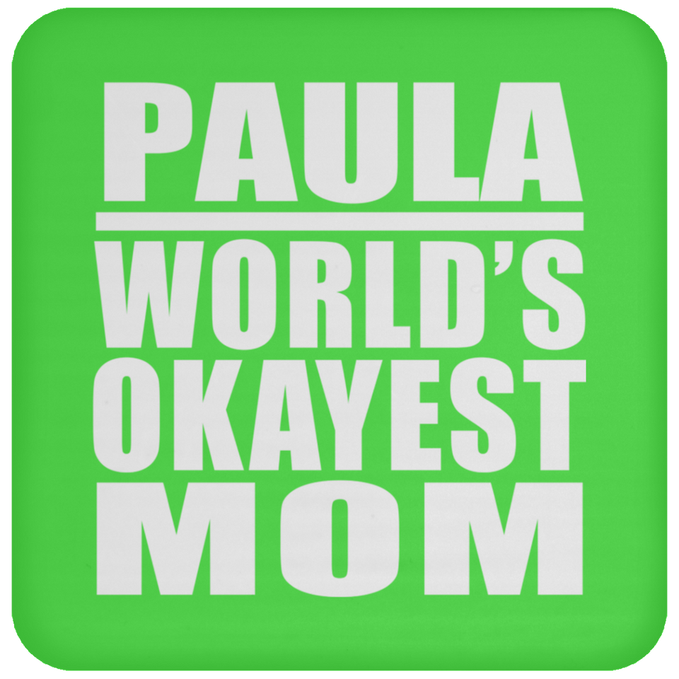 Paula World's Okayest Mom - Drink Coaster