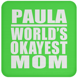 Paula World's Okayest Mom - Drink Coaster