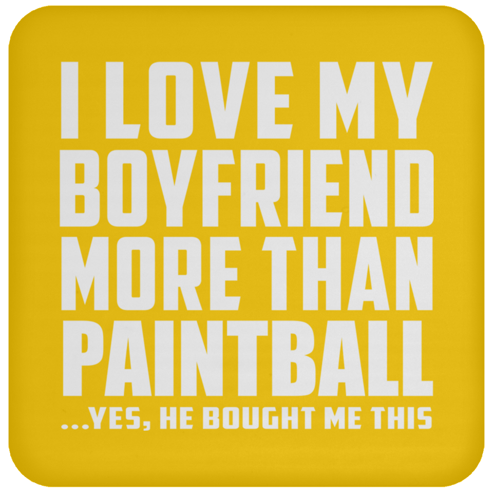 I Love My Boyfriend More Than Paintball - Drink Coaster