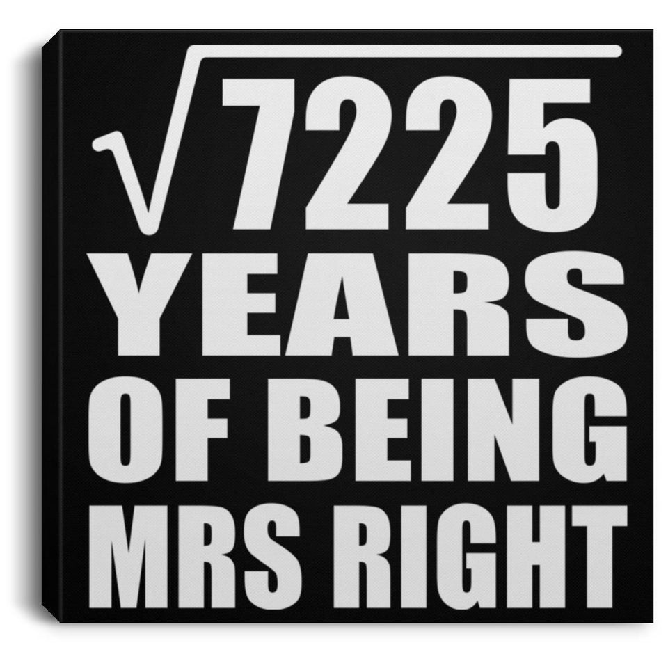 85th Anniversary Square Root of 7225 Years of Being Mrs Right - Canvas Square