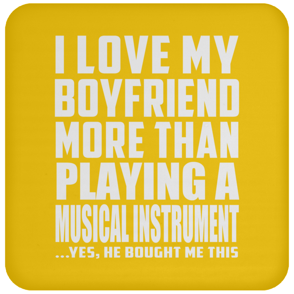 I Love My Boyfriend More Than Playing A Musical Instrument - Drink Coaster