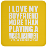 I Love My Boyfriend More Than Playing A Musical Instrument - Drink Coaster