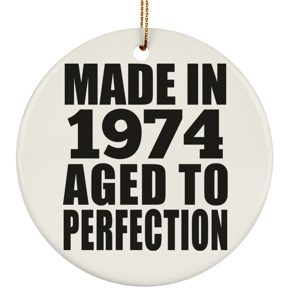 50th Birthday Made In 1974 Aged to Perfection - Circle Ornament