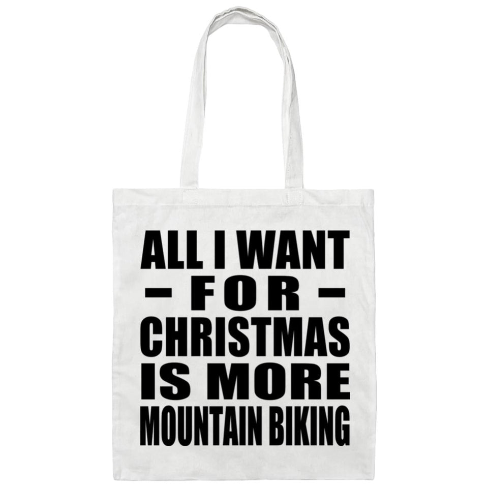 All I Want For Christmas Is More Mountain Biking - Tote Bag White