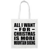 All I Want For Christmas Is More Mountain Biking - Tote Bag White