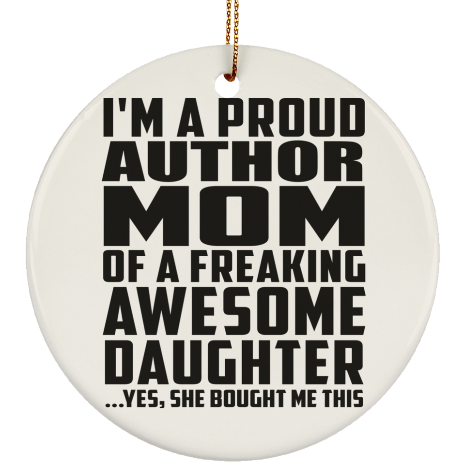 Proud Author Mom Of Awesome Daughter - Circle Ornament