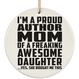Proud Author Mom Of Awesome Daughter - Circle Ornament