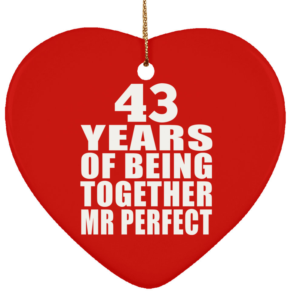 43rd Anniversary 43 Years Of Being Mr Perfect - Heart Ornament