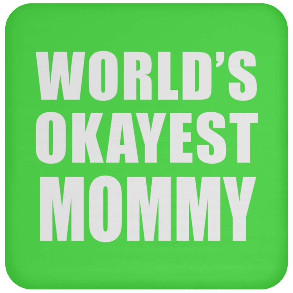 World's Okayest Mommy - Drink Coaster