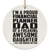 Proud Financial Planner Dad Of Awesome Daughter - Circle Ornament