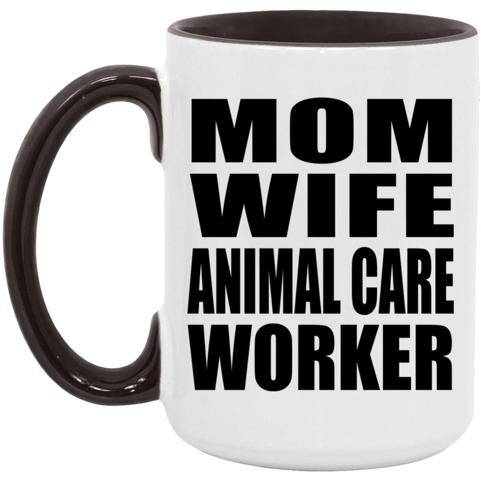 Mom Wife Animal Care Worker - 15oz Accent Mug Black