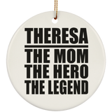 Theresa The Mom The Hero The Legend - Circle Ornament
