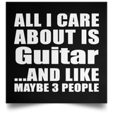 All I Care About Is Guitar - Poster Square