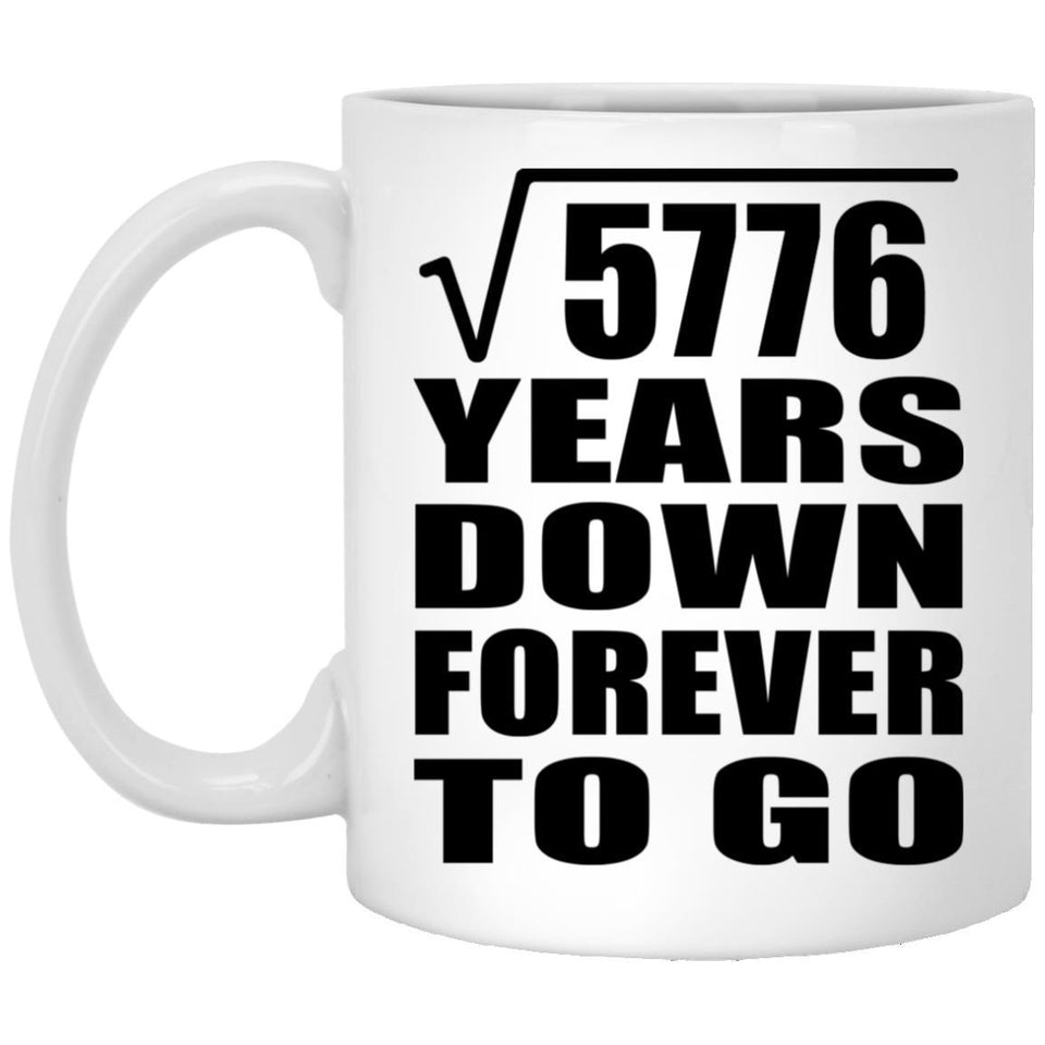 76th Anniversary Square Root of 5776 Years Down Forever To Go - 11oz Coffee Mug