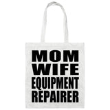 Mom Wife Equipment Repairer - Tote Bag White