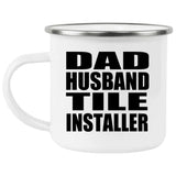 Dad Husband Tile Installer - 12oz Camping Mug