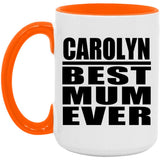 Carolyn Best Mum Ever - 15oz Accent Mug Orange