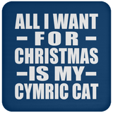 All I Want For Christmas Is My Cymric Cat - Coaster