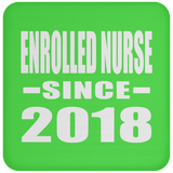Enrolled Nurse Since 2018 - Drink Coaster