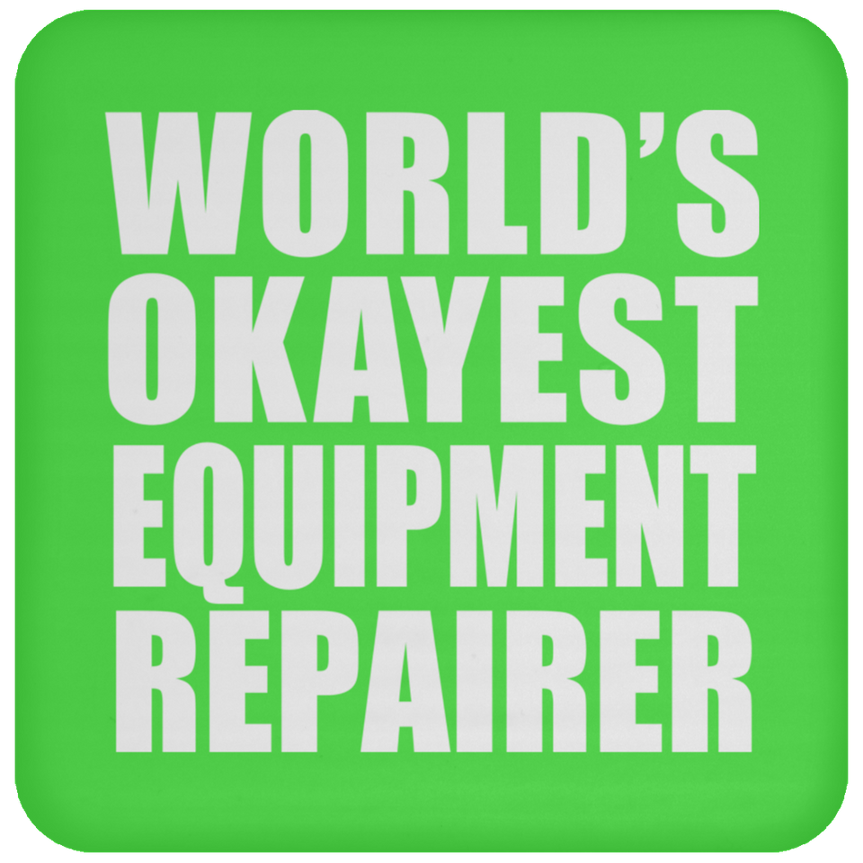 World's Okayest Equipment Repairer - Drink Coaster