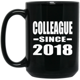 Colleague Since 2018 - 15 Oz Coffee Mug Black