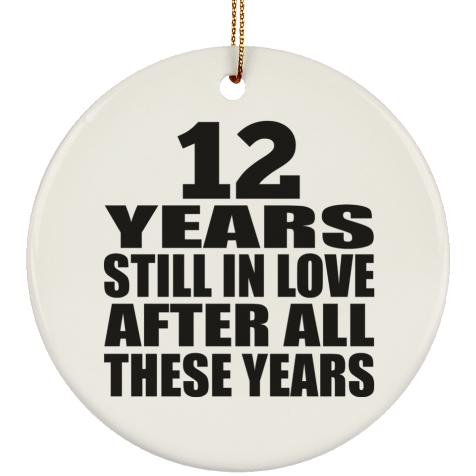 12th Anniversary 12 Years Still In Love After These Years - Circle Ornament