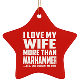 I Love My Wife More Than Warhammer - Star Ornament
