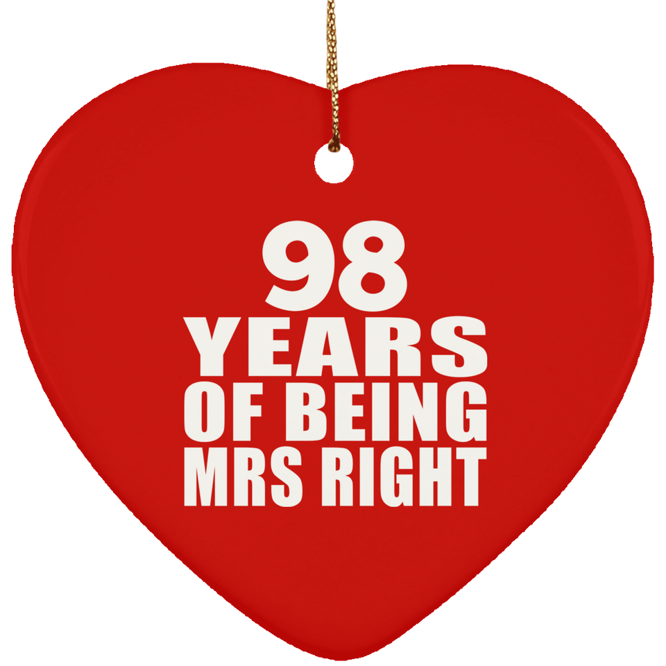 98th Anniversary 98 Years Of Being Mrs Right - Heart Ornament