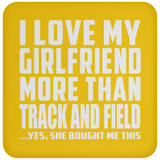 I Love My Girlfriend More Than Track And Field - Drink Coaster