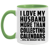 I Love My Husband More Than Collecting Calendars - 11oz Accent Mug Green