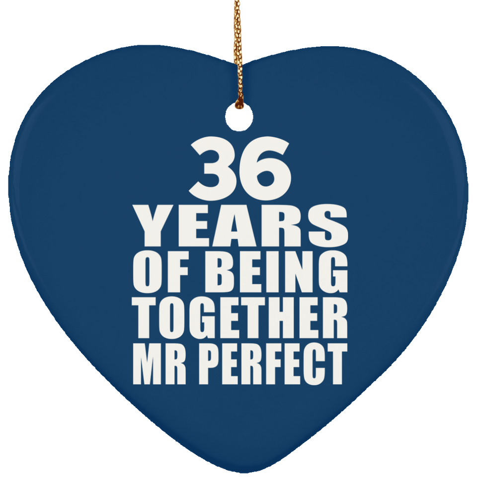 36th Anniversary 36 Years Of Being Mr Perfect - Heart Ornament