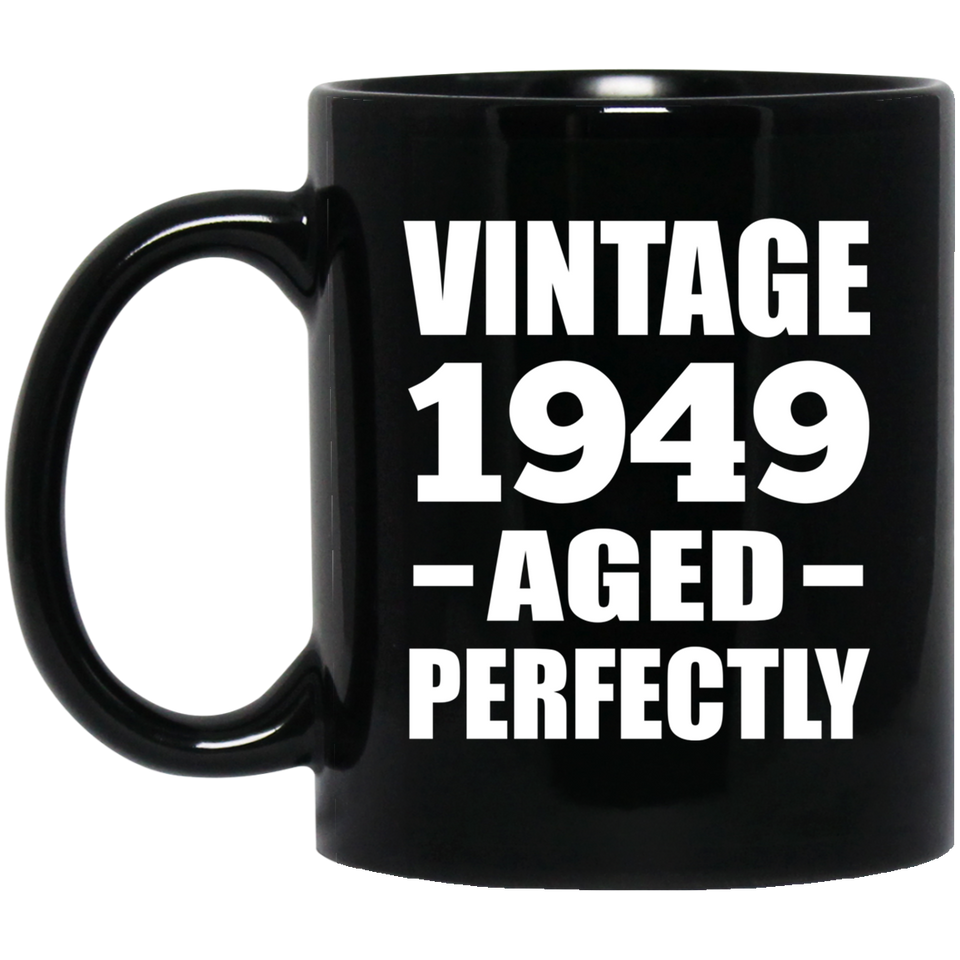 75th Birthday Vintage 1949 Aged Perfectly - 11oz Coffee Mug Black