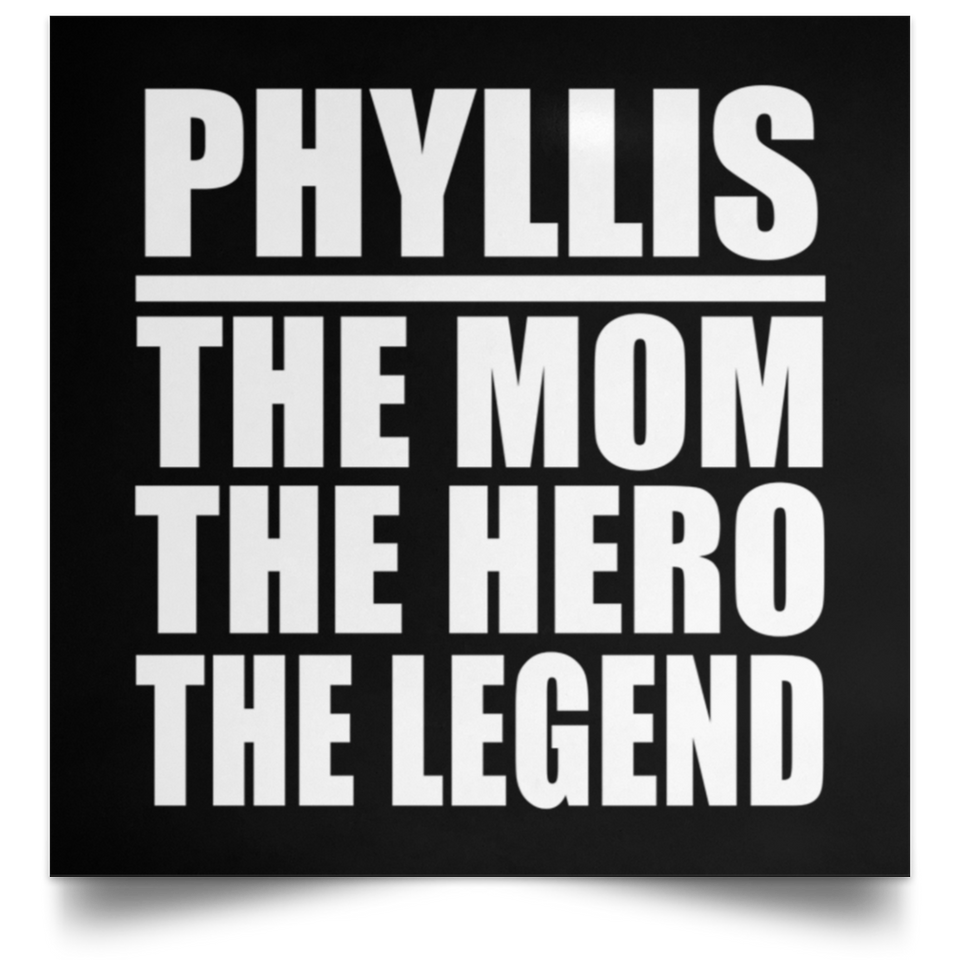 Phyllis The Mom The Hero The Legend - Poster Square