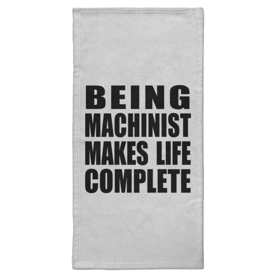 Being Machinist Makes Life Complete - Hand Towel