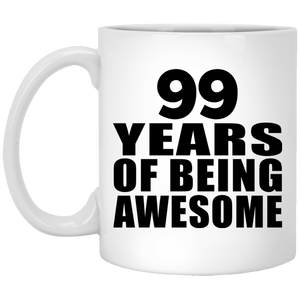 99th Birthday 99 Years Of Being Awesome - 11 Oz Coffee Mug