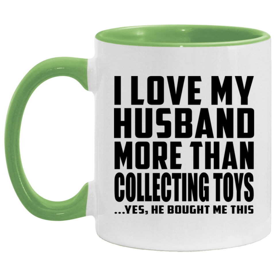 I Love My Husband More Than Collecting Toys - 11oz Accent Mug Green