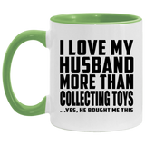 I Love My Husband More Than Collecting Toys - 11oz Accent Mug Green