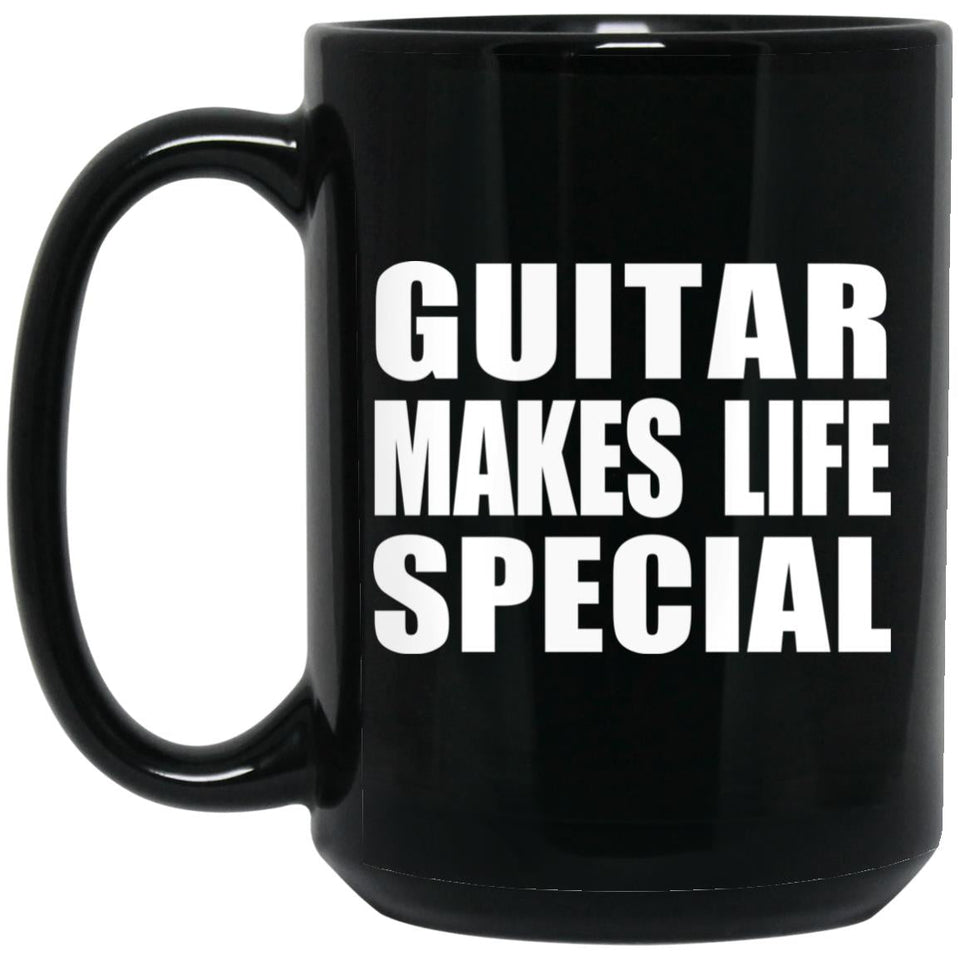 Guitar Makes Life Special - 15oz Coffee Mug Black