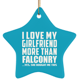 I Love My Girlfriend More Than Falconry - Star Ornament