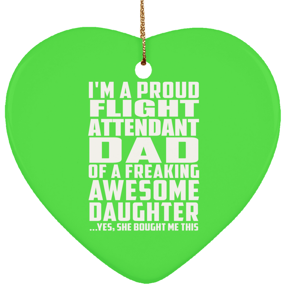 Proud Flight Attendant Dad Of Awesome Daughter - Heart Ornament