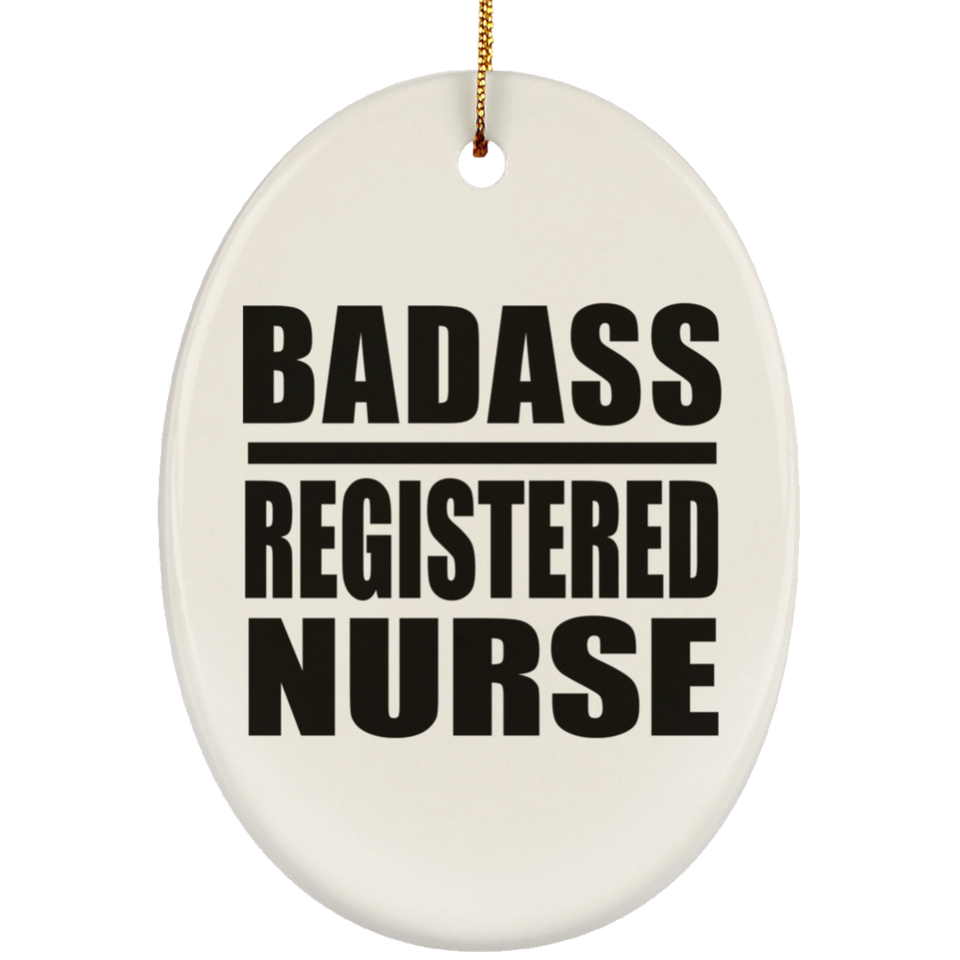 Badass Registered Nurse - Oval Ornament