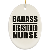 Badass Registered Nurse - Oval Ornament