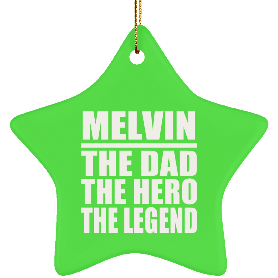 Melvin The Dad The Hero The Legend - Star Ornament