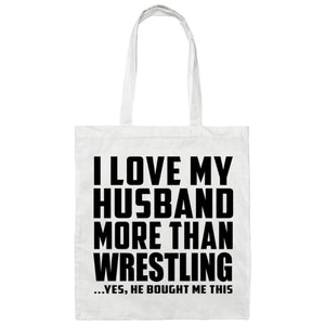 I Love My Husband More Than Wrestling - Tote Bag White